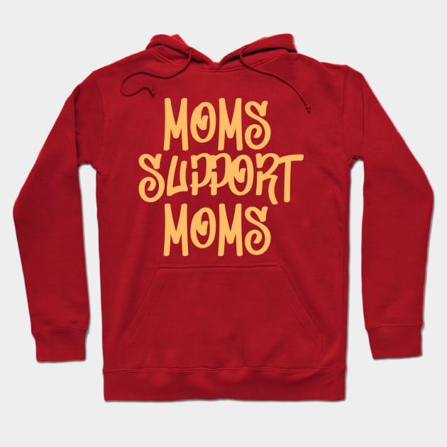 Moms support moms mother quotes Hoodie by carolsalazar